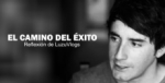Uno de los mejores vídeos de motivación: “El Camino del Éxito” de LuzuVlogs.